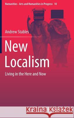 New Localism: Living in the Here and Now Stables, Andrew 9783030215781