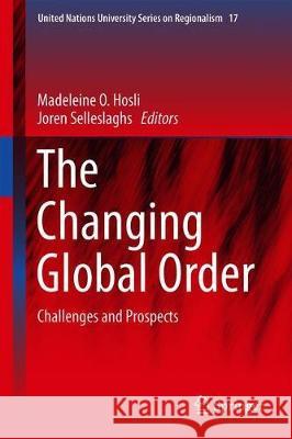 The Changing Global Order: Challenges and Prospects Hosli, Madeleine O. 9783030216023 Springer