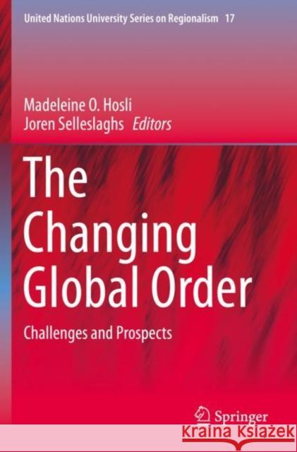 The Changing Global Order: Challenges and Prospects Madeleine O. Hosli Joren Selleslaghs 9783030216054 Springer