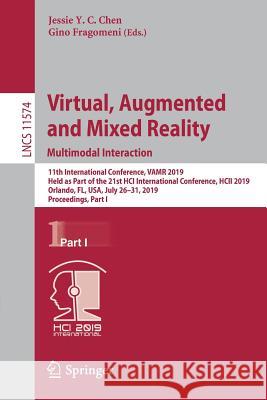 Virtual, Augmented and Mixed Reality. Multimodal Interaction: 11th International Conference, Vamr 2019, Held as Part of the 21st Hci International Con Chen, Jessie Y. C. 9783030216061 Springer
