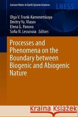 Processes and Phenomena on the Boundary Between Biogenic and Abiogenic Nature Olga V. Frank-Kamenetskaya Dmitry Yu Vlasov Elena G. Panova 9783030216139