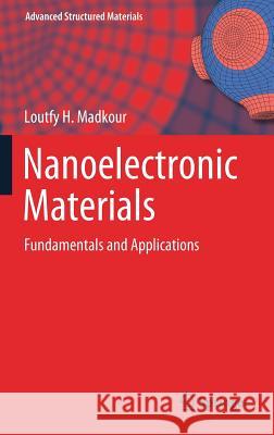 Nanoelectronic Materials: Fundamentals and Applications Madkour, Loutfy H. 9783030216207 Springer