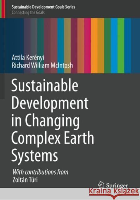 Sustainable Development in Changing Complex Earth Systems Ker Richard William McIntosh 9783030216474 Springer