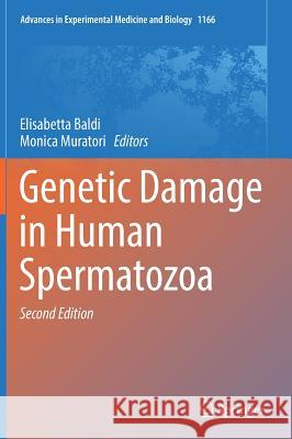 Genetic Damage in Human Spermatozoa Elisabetta Baldi Monica Muratori 9783030216634 Springer