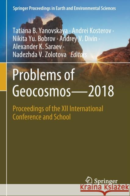 Problems of Geocosmos-2018: Proceedings of the XII International Conference and School Tatiana B. Yanovskaya Andrei Kosterov Nikita Yu Bobrov 9783030217907
