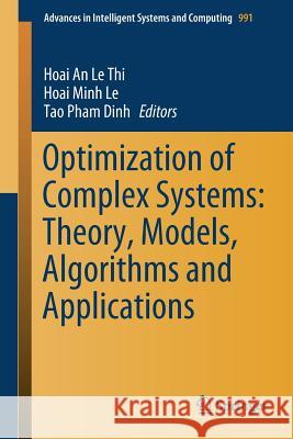 Optimization of Complex Systems: Theory, Models, Algorithms and Applications Hoai An L Hoai Minh Le Tao Pha 9783030218027 Springer