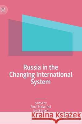 Russia in the Changing International System Emel Parla Emre Erşen 9783030218317 Palgrave MacMillan