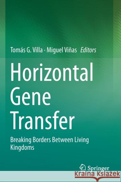 Horizontal Gene Transfer: Breaking Borders Between Living Kingdoms Tom Villa Miguel Vi 9783030218645