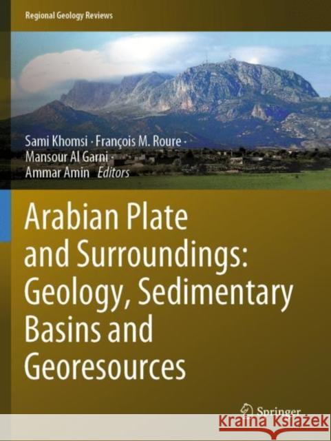 Arabian Plate and Surroundings: Geology, Sedimentary Basins and Georesources Khomsi, Sami 9783030218768