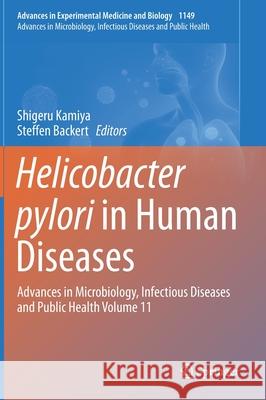 Helicobacter Pylori in Human Diseases: Advances in Microbiology, Infectious Diseases and Public Health Volume 11 Kamiya, Shigeru 9783030219154 Springer