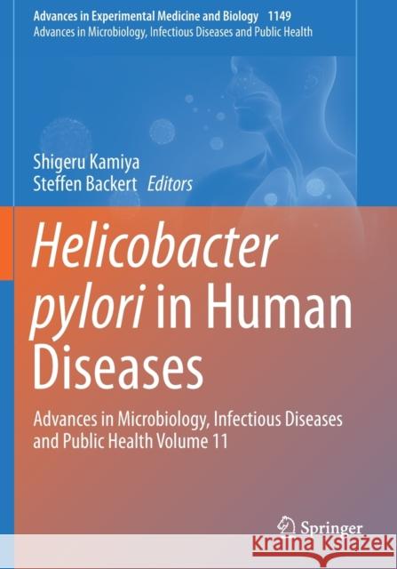 Helicobacter Pylori in Human Diseases: Advances in Microbiology, Infectious Diseases and Public Health Volume 11 Shigeru Kamiya Steffen Backert 9783030219185 Springer