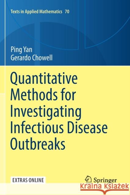 Quantitative Methods for Investigating Infectious Disease Outbreaks Ping Yan, Gerardo Chowell 9783030219253 Springer International Publishing