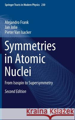 Symmetries in Atomic Nuclei: From Isospin to Supersymmetry Frank, Alejandro 9783030219307 Springer