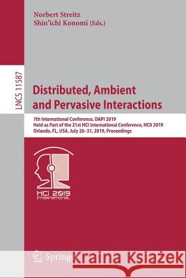 Distributed, Ambient and Pervasive Interactions: 7th International Conference, Dapi 2019, Held as Part of the 21st Hci International Conference, Hcii Streitz, Norbert 9783030219345
