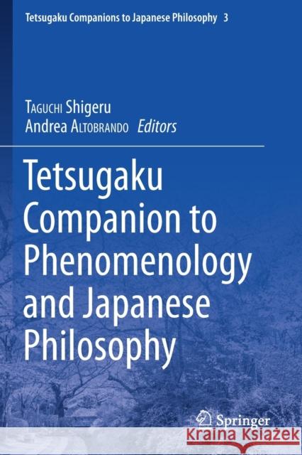 Tetsugaku Companion to Phenomenology and Japanese Philosophy Shigeru Taguchi Andrea Altobrando 9783030219444 Springer