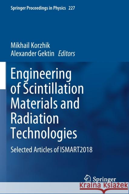 Engineering of Scintillation Materials and Radiation Technologies: Selected Articles of Ismart2018 Korzhik, Mikhail 9783030219727 Springer International Publishing