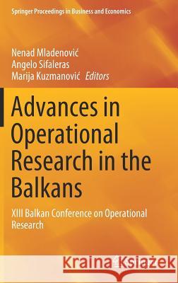Advances in Operational Research in the Balkans: XIII Balkan Conference on Operational Research Mladenovic, Nenad 9783030219895 Springer