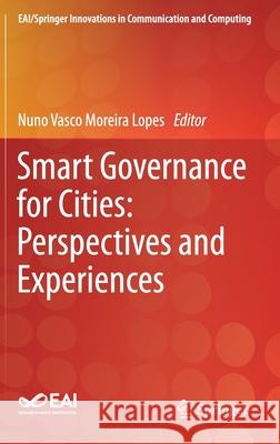 Smart Governance for Cities: Perspectives and Experiences Nuno Vasco Moreira Lopes 9783030220693 Springer