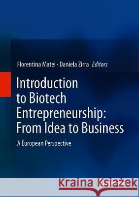 Introduction to Biotech Entrepreneurship: From Idea to Business: A European Perspective Matei, Florentina 9783030221409 Springer