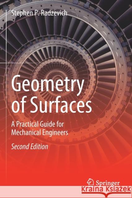 Geometry of Surfaces: A Practical Guide for Mechanical Engineers Radzevich, Stephen P. 9783030221867