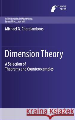 Dimension Theory: A Selection of Theorems and Counterexamples Charalambous, Michael G. 9783030222314 Springer