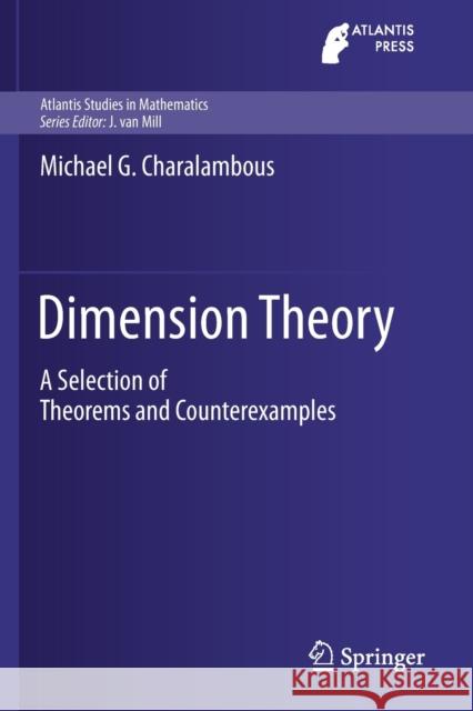Dimension Theory: A Selection of Theorems and Counterexamples Michael G. Charalambous 9783030222345 Springer
