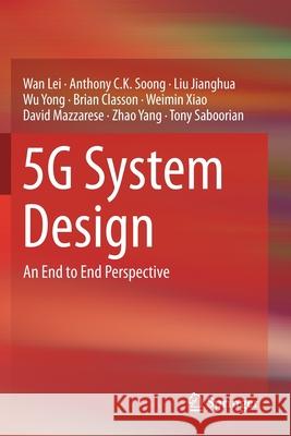 5g System Design: An End to End Perspective Lei, Wan 9783030222383 Springer International Publishing
