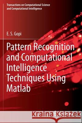 Pattern Recognition and Computational Intelligence Techniques Using MATLAB E. S. Gopi 9783030222758 Springer