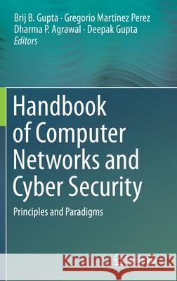 Handbook of Computer Networks and Cyber Security: Principles and Paradigms Gupta, Brij B. 9783030222765