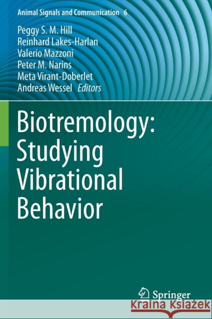 Biotremology: Studying Vibrational Behavior Peggy S. M. Hill Reinhard Lakes-Harlan Valerio Mazzoni 9783030222956