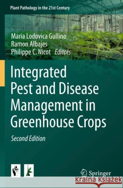 Integrated Pest and Disease Management in Greenhouse Crops Maria Lodovica Gullino Ramon Albajes Philippe C. Nicot 9783030223069
