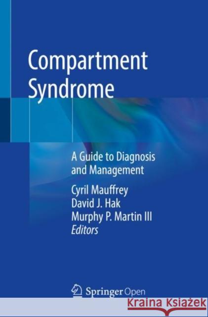 Compartment Syndrome: A Guide to Diagnosis and Management Mauffrey, Cyril 9783030223335 Springer International Publishing