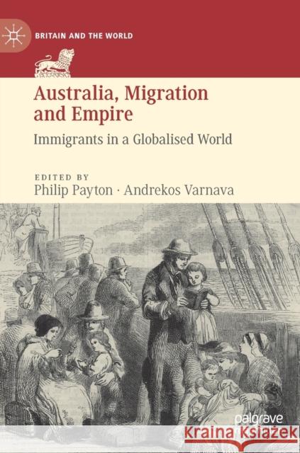 Australia, Migration and Empire: Immigrants in a Globalised World Payton, Philip 9783030223885