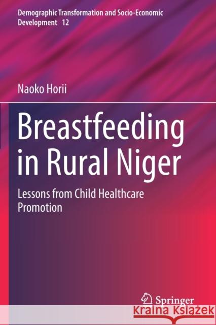 Breastfeeding in Rural Niger: Lessons from Child Healthcare Promotion Naoko Horii 9783030223953 Springer