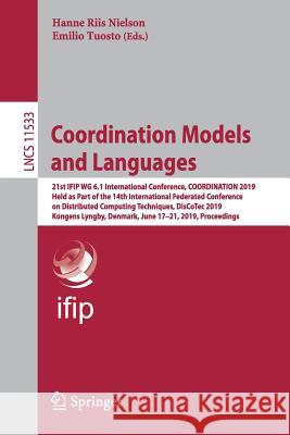 Coordination Models and Languages: 21st Ifip Wg 6.1 International Conference, Coordination 2019, Held as Part of the 14th International Federated Conf Riis Nielson, Hanne 9783030223960 Springer