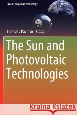 The Sun and Photovoltaic Technologies Tomislav Pavlovic 9783030224059 Springer