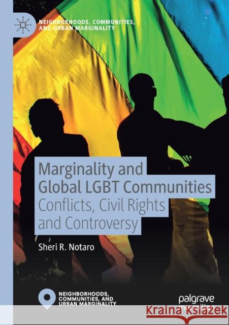 Marginality and Global Lgbt Communities: Conflicts, Civil Rights and Controversy Notaro, Sheri R. 9783030224172