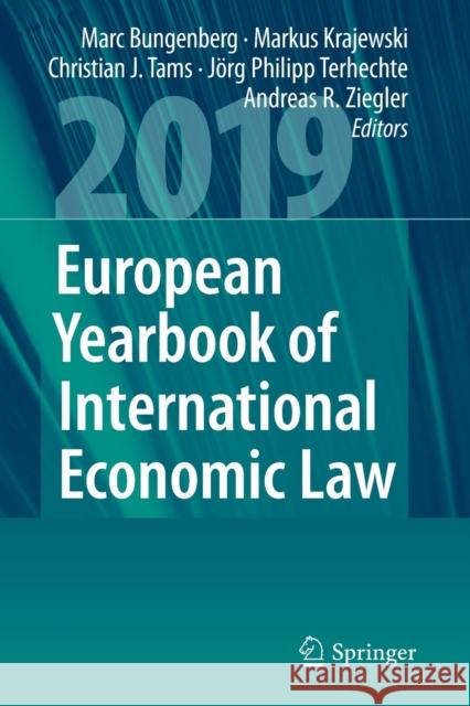 European Yearbook of International Economic Law 2019 Marc Bungenberg Markus Krajewski Christian J. Tams 9783030224875 Springer
