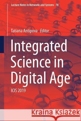 Integrated Science in Digital Age: Icis 2019 Antipova, Tatiana 9783030224929