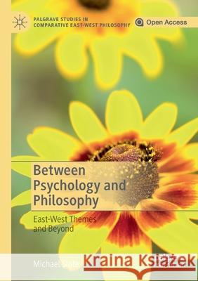 Between Psychology and Philosophy: East-West Themes and Beyond Michael Slote 9783030225056