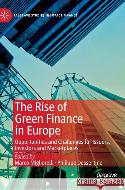 The Rise of Green Finance in Europe: Opportunities and Challenges for Issuers, Investors and Marketplaces Migliorelli, Marco 9783030225094 Palgrave MacMillan