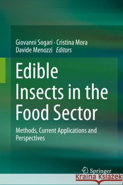 Edible Insects in the Food Sector: Methods, Current Applications and Perspectives Sogari, Giovanni 9783030225216 Springer