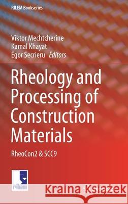 Rheology and Processing of Construction Materials: Rheocon2 & Scc9 Mechtcherine, Viktor 9783030225650 Springer