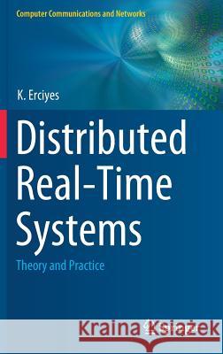 Distributed Real-Time Systems: Theory and Practice Erciyes, K. 9783030225698 Springer