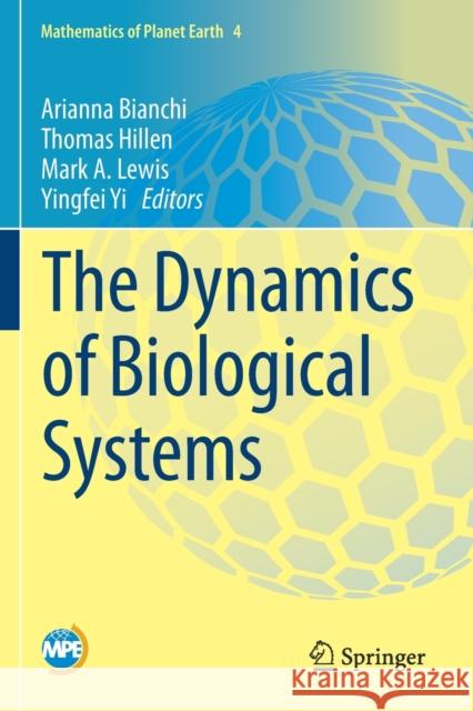 The Dynamics of Biological Systems Arianna Bianchi Thomas Hillen Mark A. Lewis 9783030225858