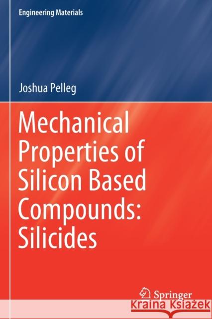 Mechanical Properties of Silicon Based Compounds: Silicides Joshua Pelleg 9783030226008 Springer