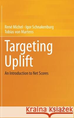 Targeting Uplift: An Introduction to Net Scores Michel, René 9783030226244 Springer
