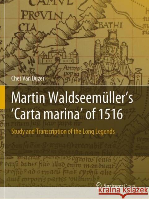 Martin Waldseemüller's 'Carta Marina' of 1516: Study and Transcription of the Long Legends Van Duzer, Chet 9783030227050