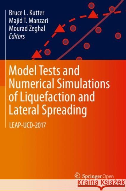 Model Tests and Numerical Simulations of Liquefaction and Lateral Spreading: Leap-Ucd-2017 Kutter, Bruce L. 9783030228170 Springer