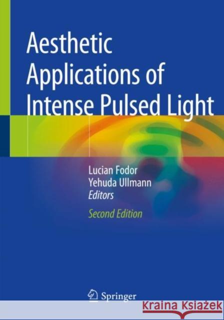 Aesthetic Applications of Intense Pulsed Light Lucian Fodor Yehuda Ullmann 9783030228316 Springer